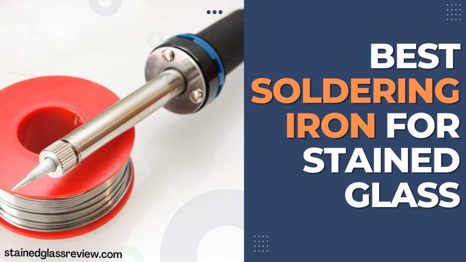 10 Best Soldering Iron for Stained Glass