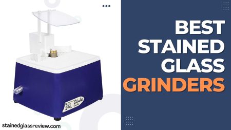 7 Best Stained Glass Grinders