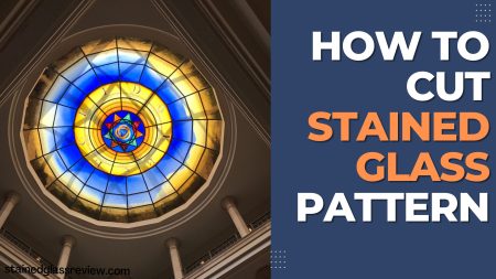 How To Quickly And Easily Cut Stained Glass Pattern