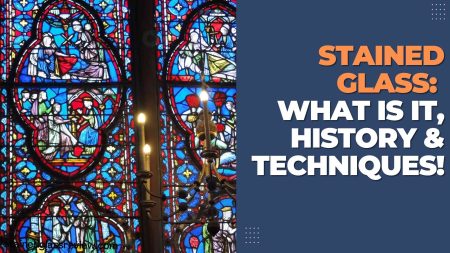 Stained Glass: What is It, History & Techniques!